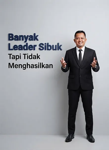 Banyak Leader Sibuk, Tapi Tidak Menghasilkan