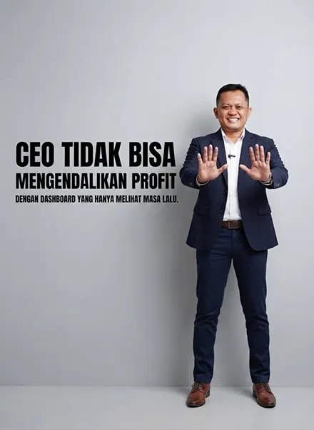 CEO Tidak Bisa Mengendalikan Profit dengan Dashboard yang Hanya Melihat Masa Lalu