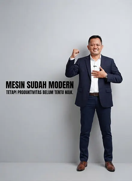 Mesin Sudah Modern, Tetapi Produktivitas Belum Tentu Naik: