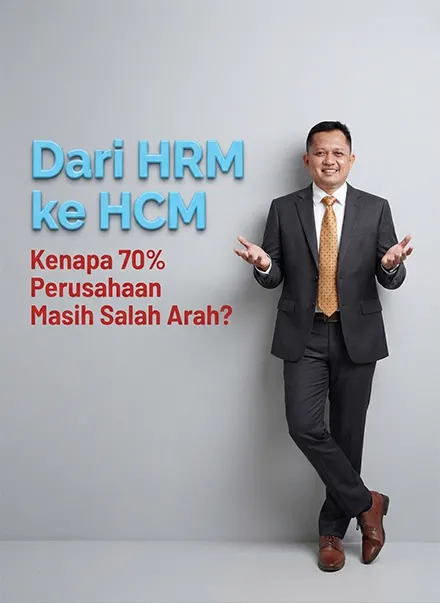 Dari HRM ke HCM, Kenapa 70% Perusahaan Masih Salah Arah?